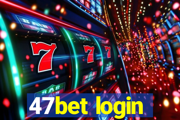 47bet login